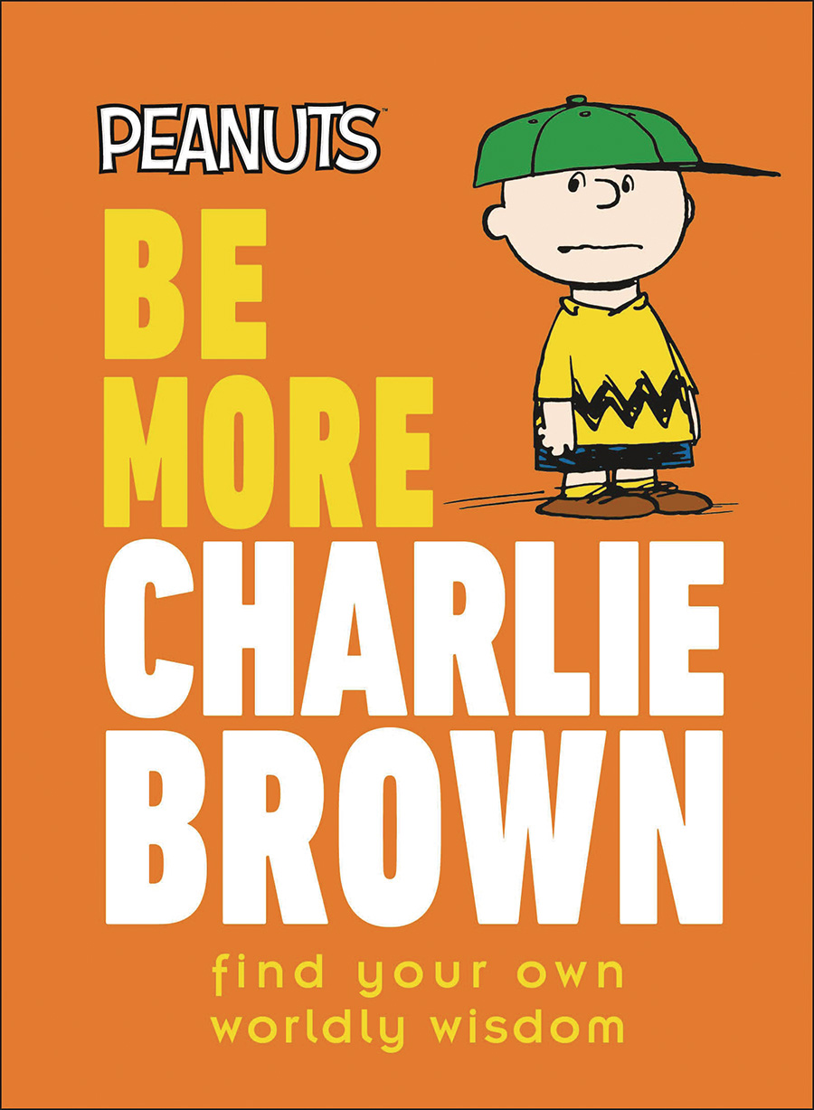 Peanuts Be More Charlie Brown Find Your Own Worldly Wisdom HC