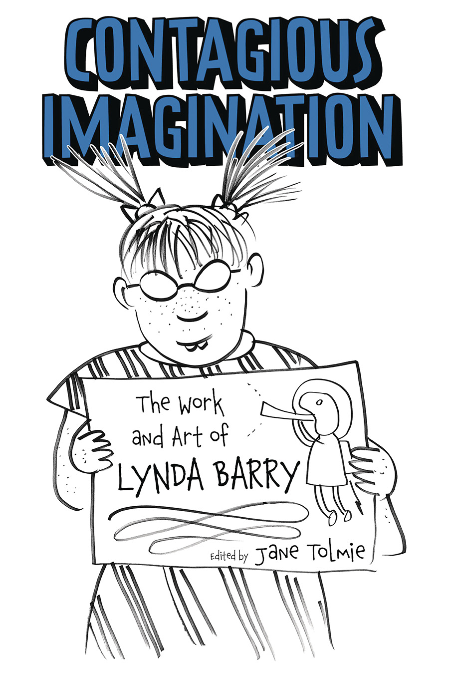 Contagious Imagination Work And Art Of Lynda Barry SC