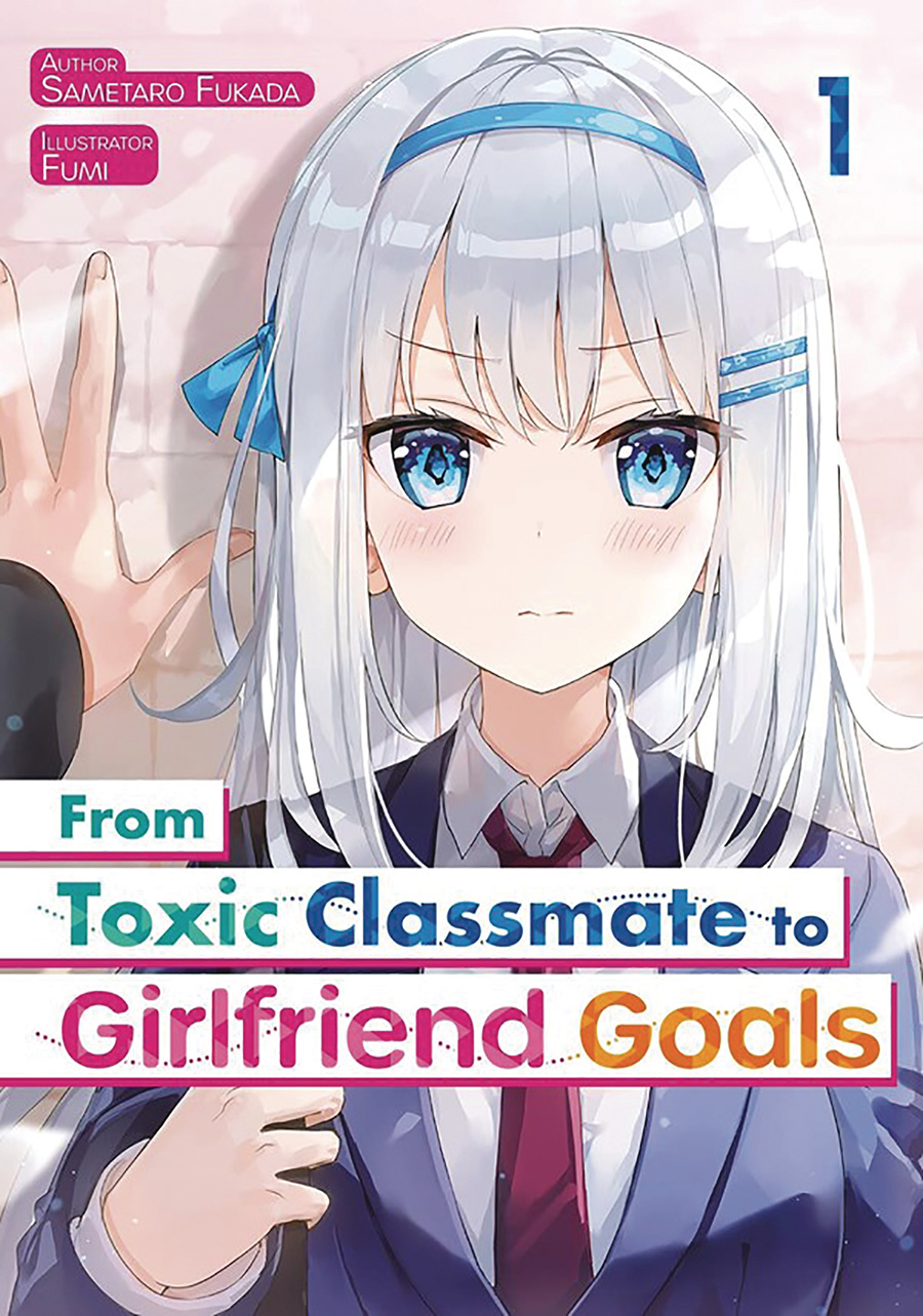 From Toxic Classmate To Girlfriend Goals Light Novel Vol 1