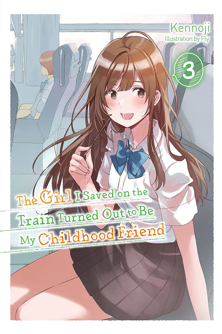 Girl I Saved On The Train Turned Out To Be My Childhood Friend Light Novel Vol 3