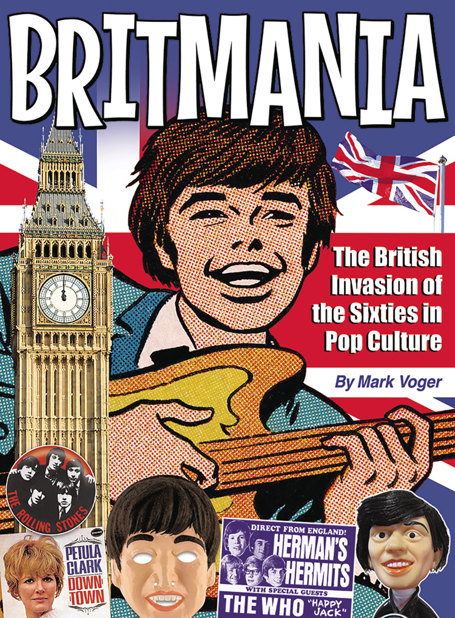 Britmania British Invasion Of The Sixties In Pop Culture HC