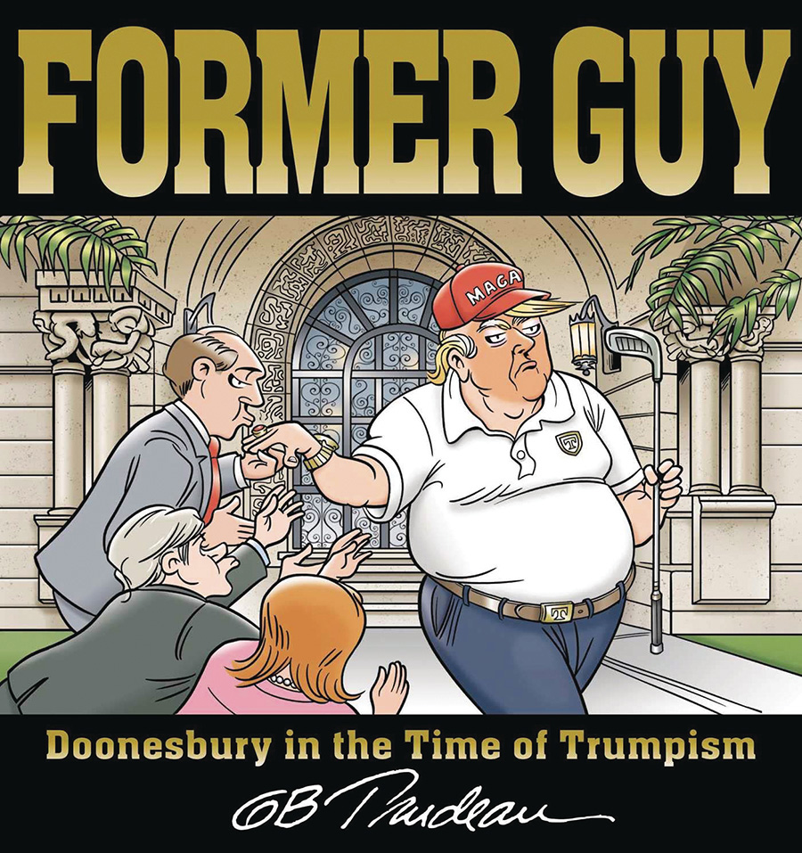 Former Guy More Doonesbury In The Time Of Trumpism TP