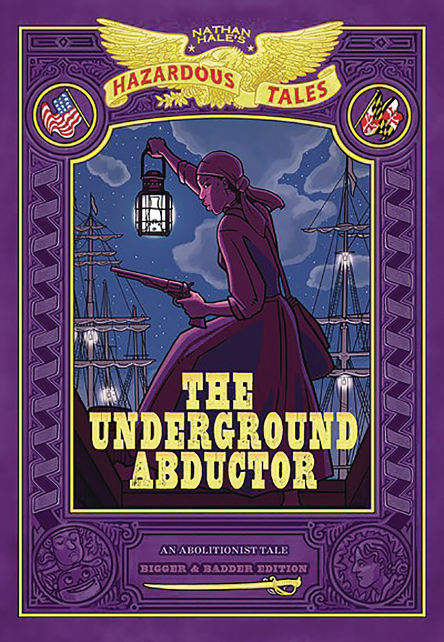 Nathan Hales Hazardous Tales Underground Abductor Bigger & Badder Edition HC