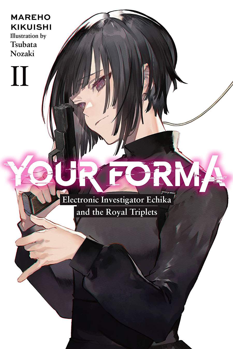 Your Forma Light Novel Vol 2 Electronic Investigator Echika And The Royal Triplets
