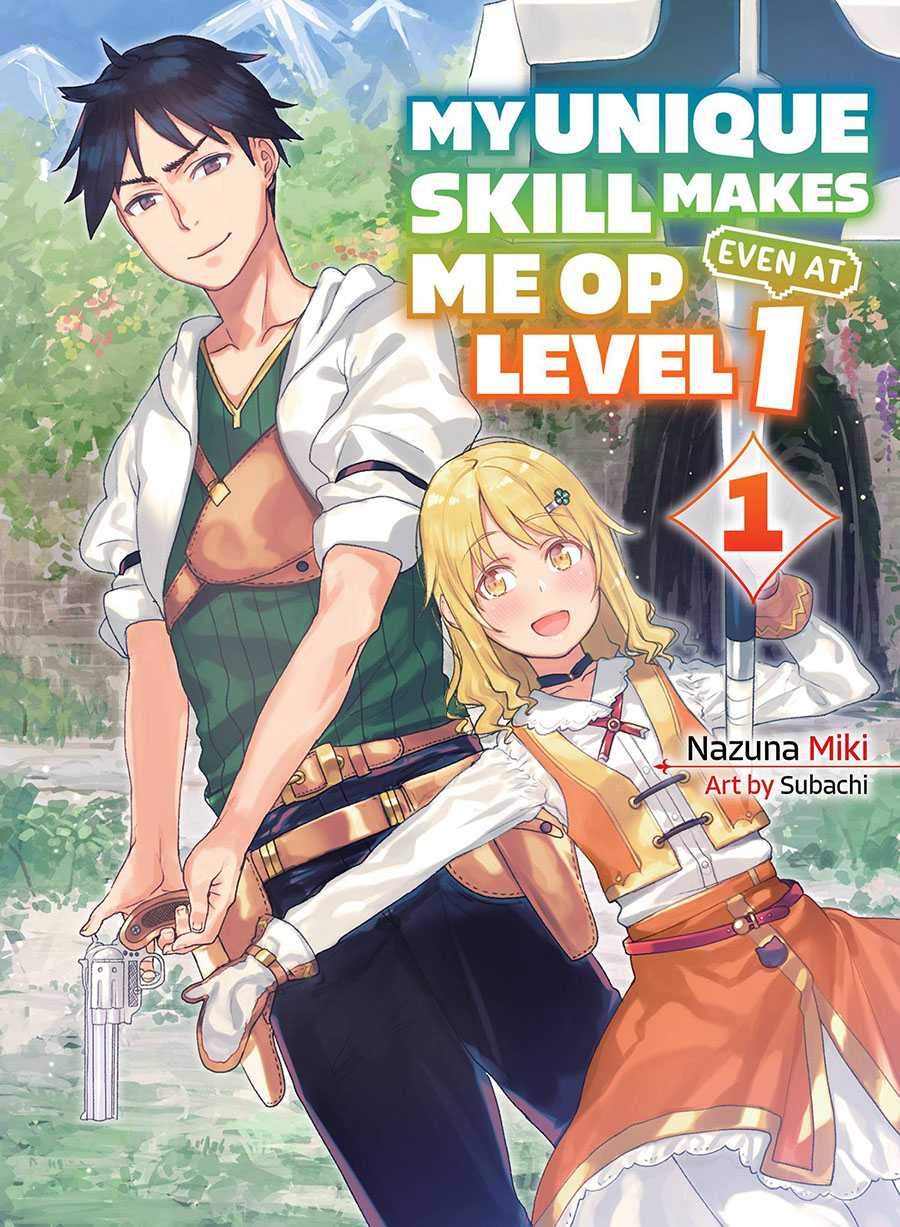 My Unique Skill Makes Me OP Even At Level 1 Light Novel Vol 1