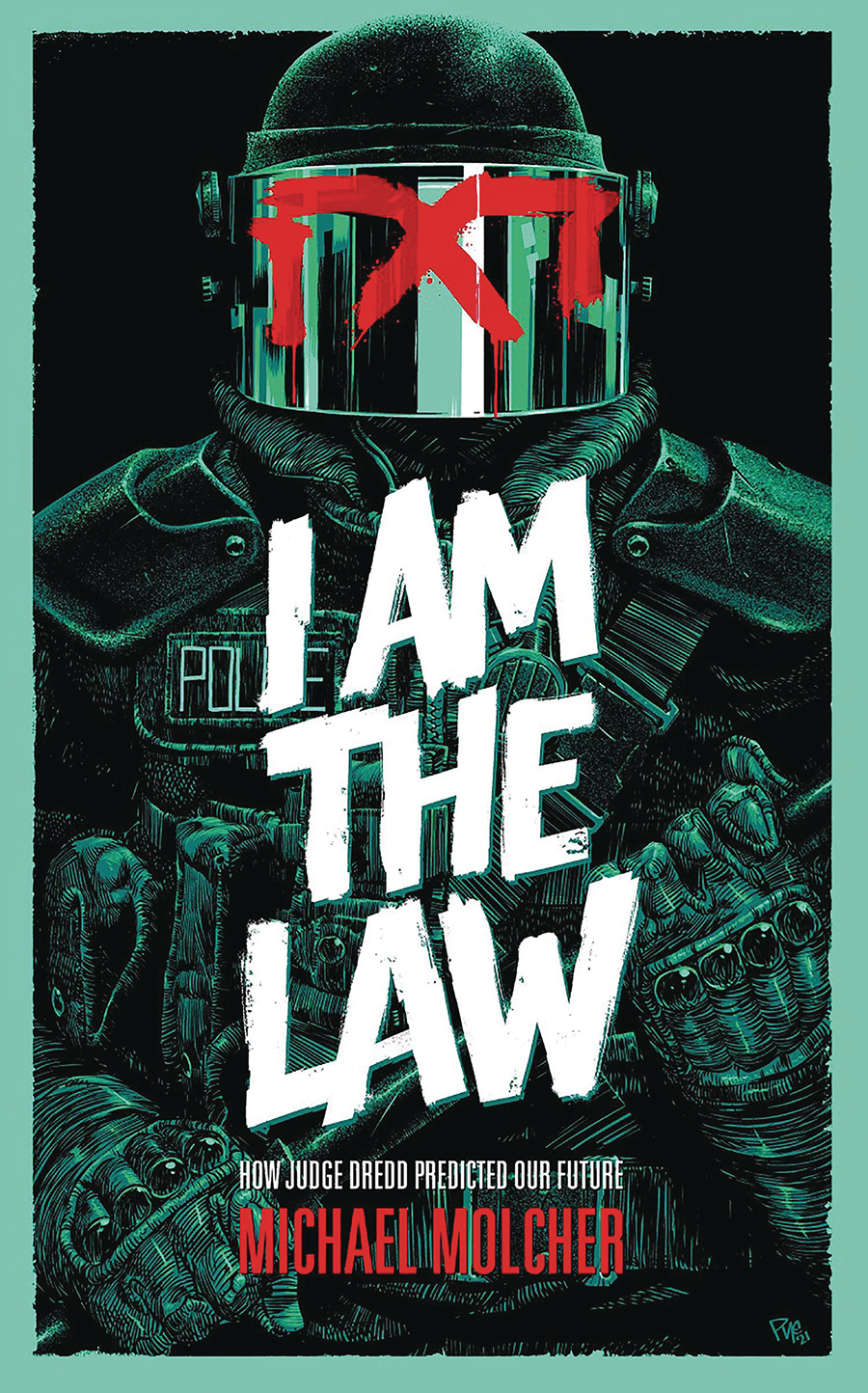 I Am The Law How Judge Dredd Predicted Our Future TP