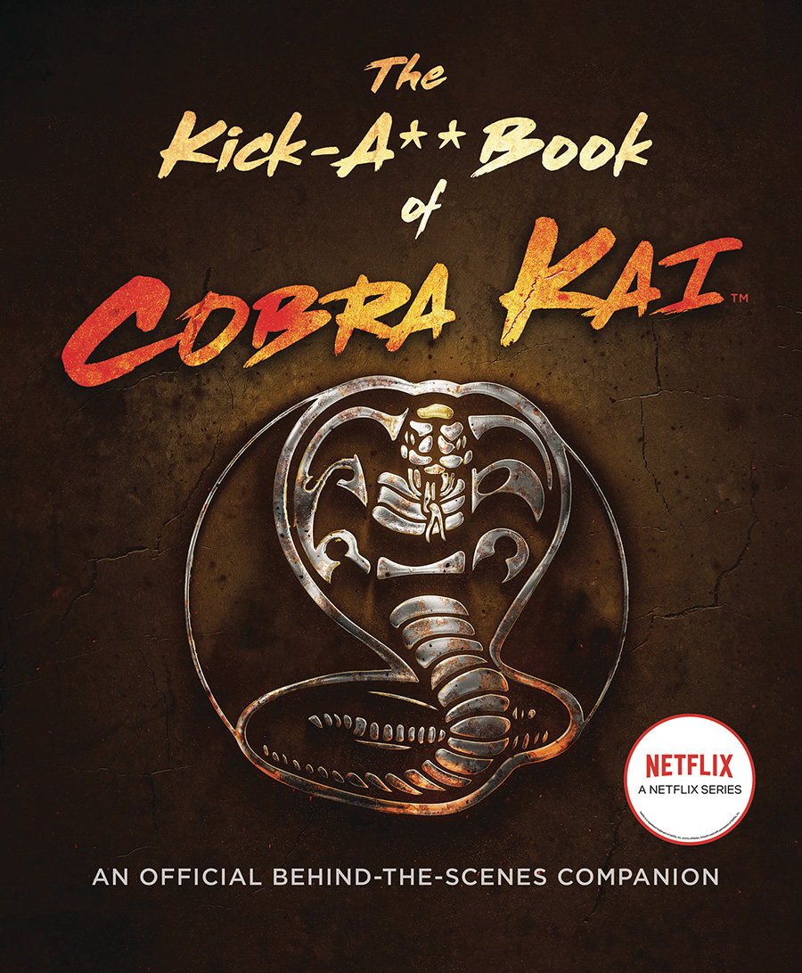 Kick-A** Book Of Cobra Kai An Official Behind The Scenes Companion HC