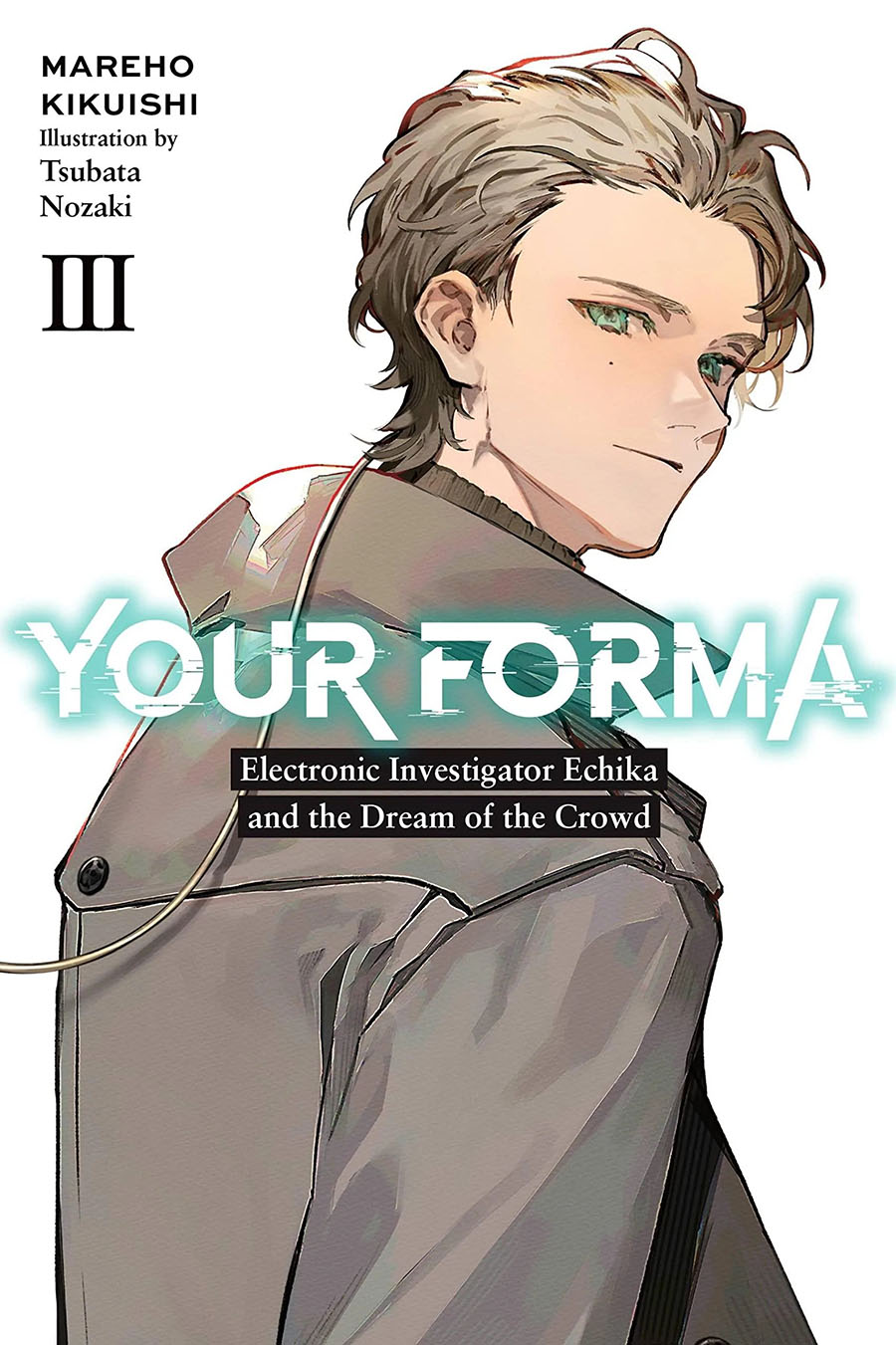 Your Forma Light Novel Vol 3 Electronic Investigator Echika And The Dream Of The Crowd