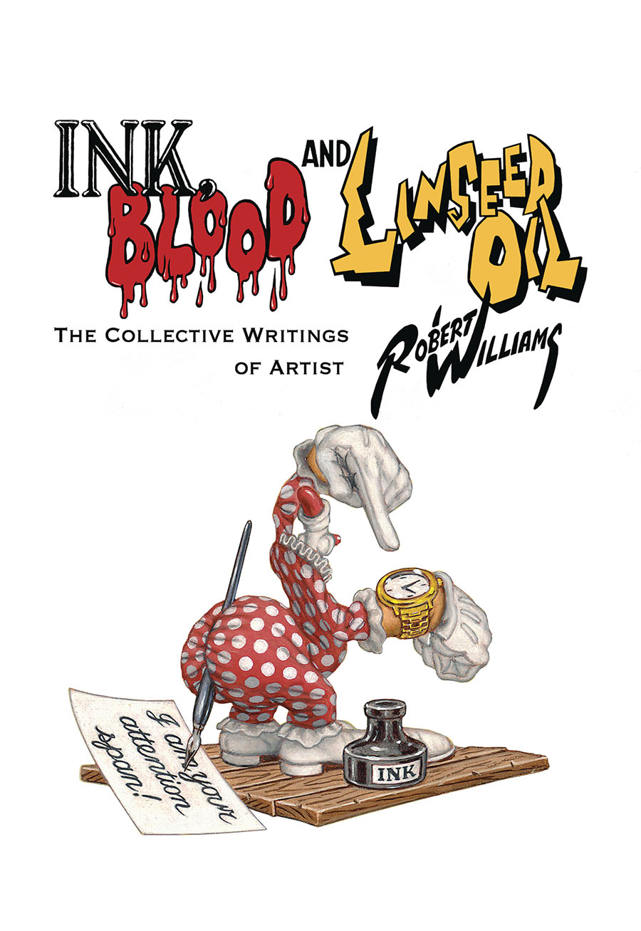 Ink Blood And Linseed Oil The Collective Writings Of Robert Williams HC