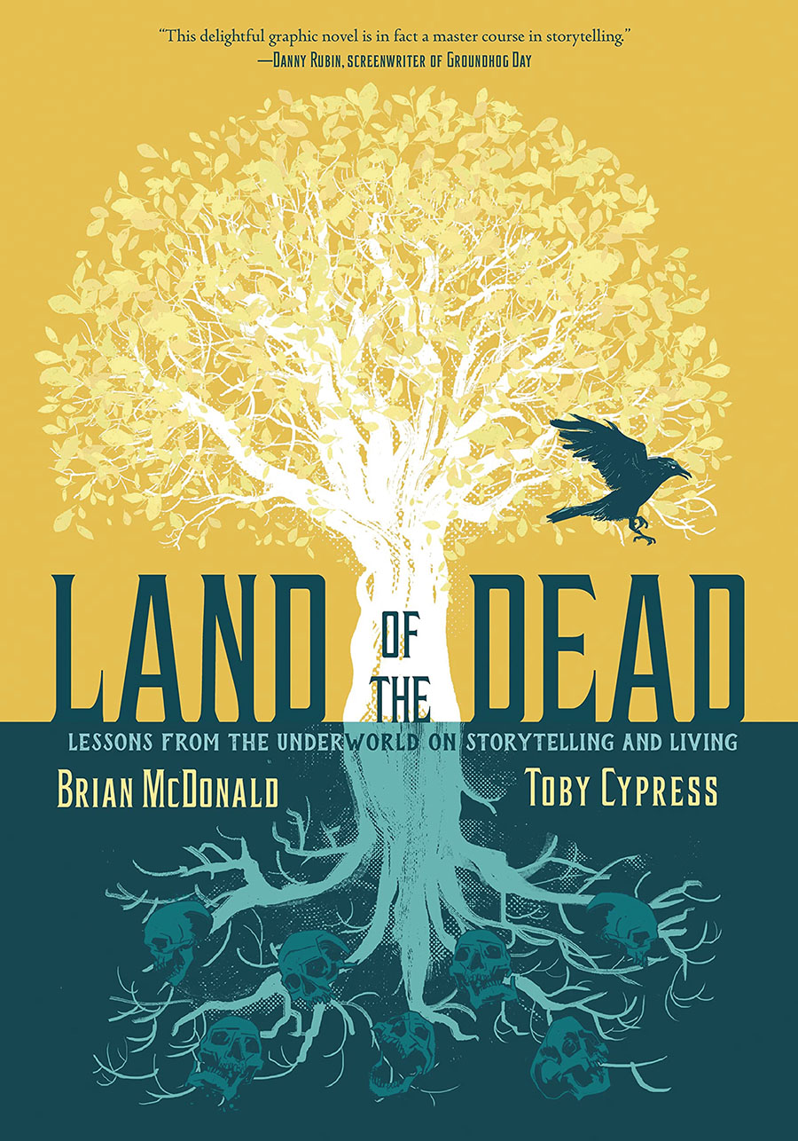 Land Of The Dead Lessons From The Underworld On Storytelling And Living HC