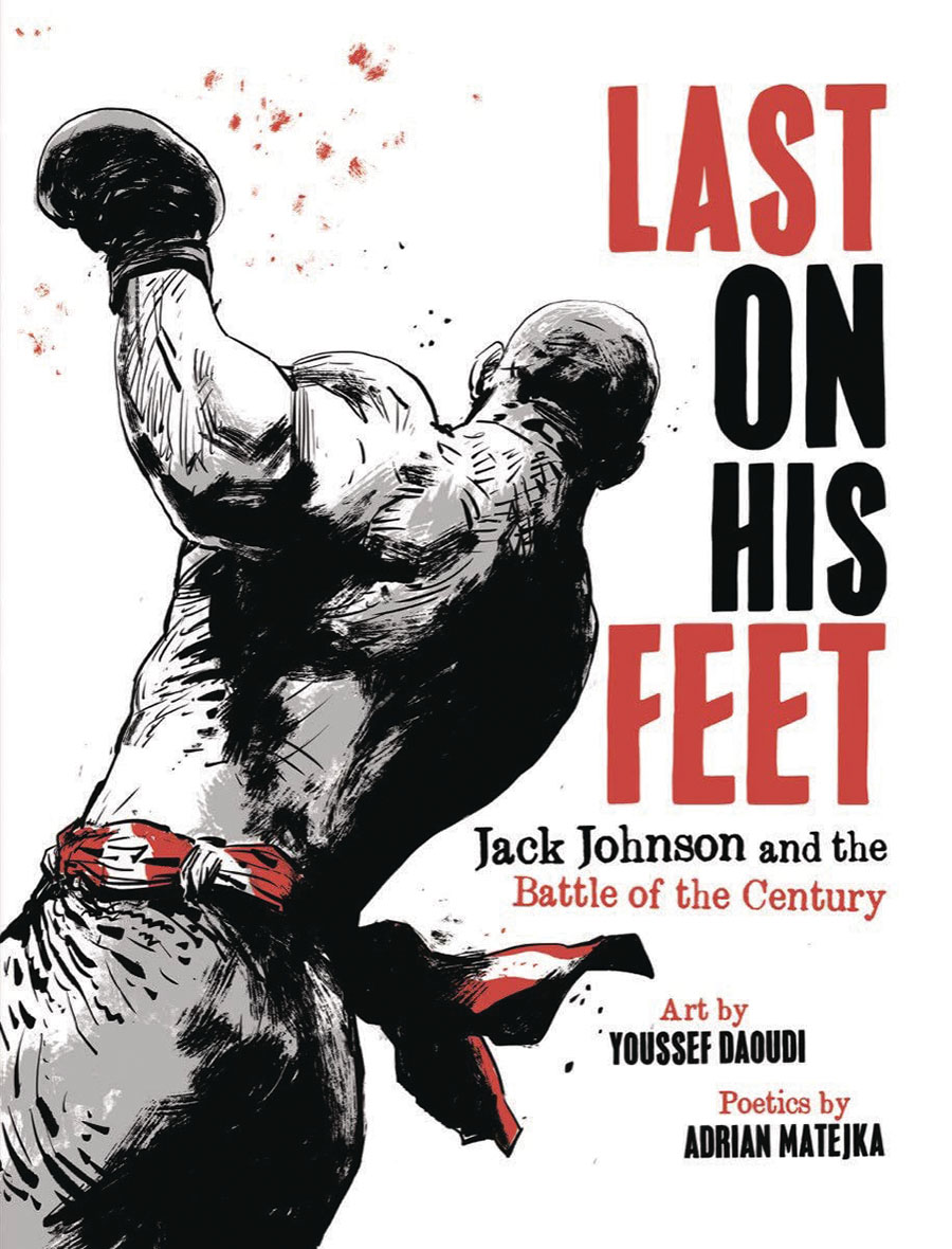 Last On His Feet Jack Johnson And The Battle Of The Century HC