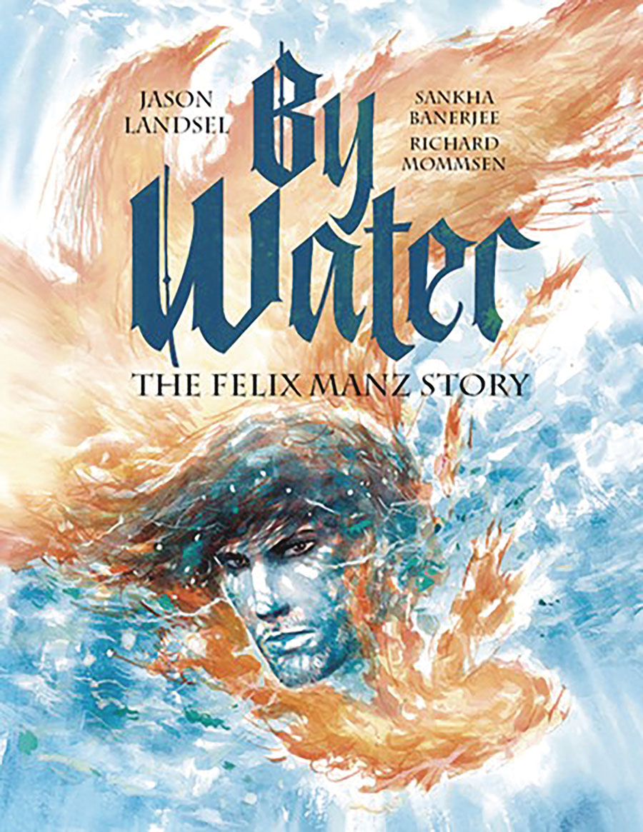 By Water The Felix Manz Story GN