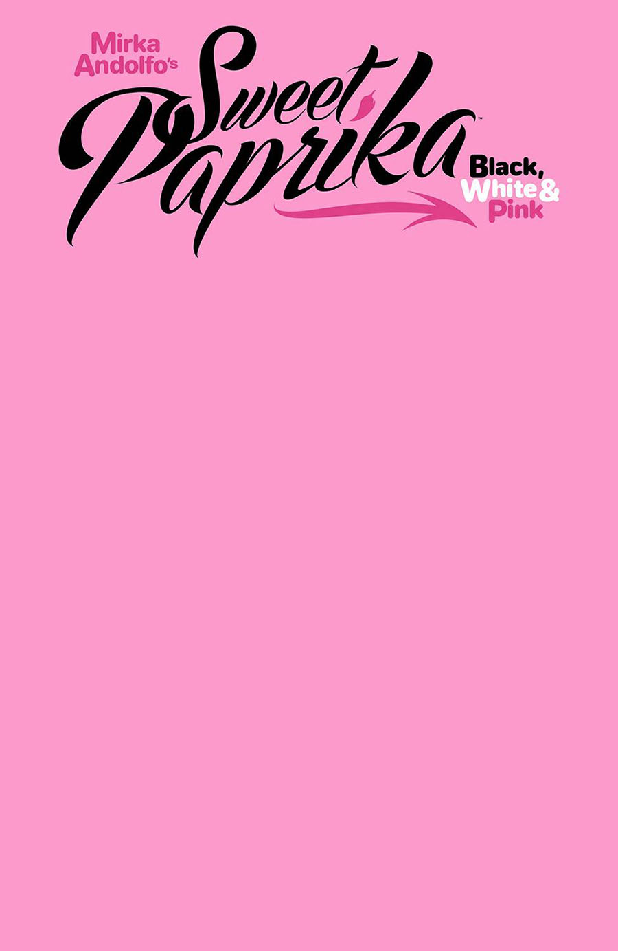 Mirka Andolfos Sweet Paprika Black White & Pink #1 Cover H Variant Blank Cover
