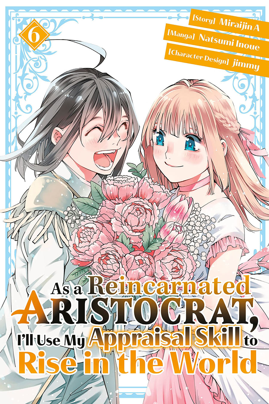 As A Reincarnated Aristocrat Ill Use My Appraisal Skill To Rise In The World Vol 6 GN