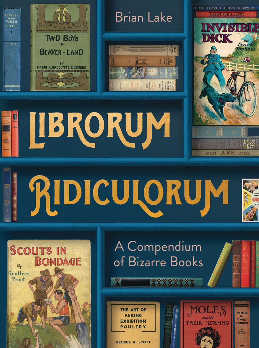 Librorum Ridiculorum A Compendium Of Bizarre Books HC