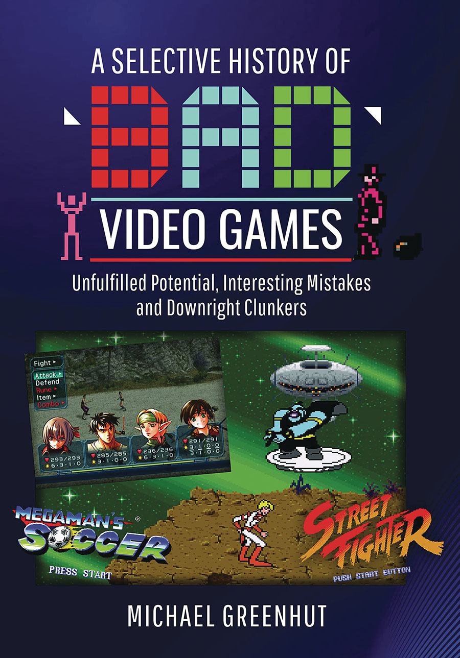 Selective History Of Bad Video Games Unfulfilled Potential Interesting Mistakes And Downright Clunkers HC