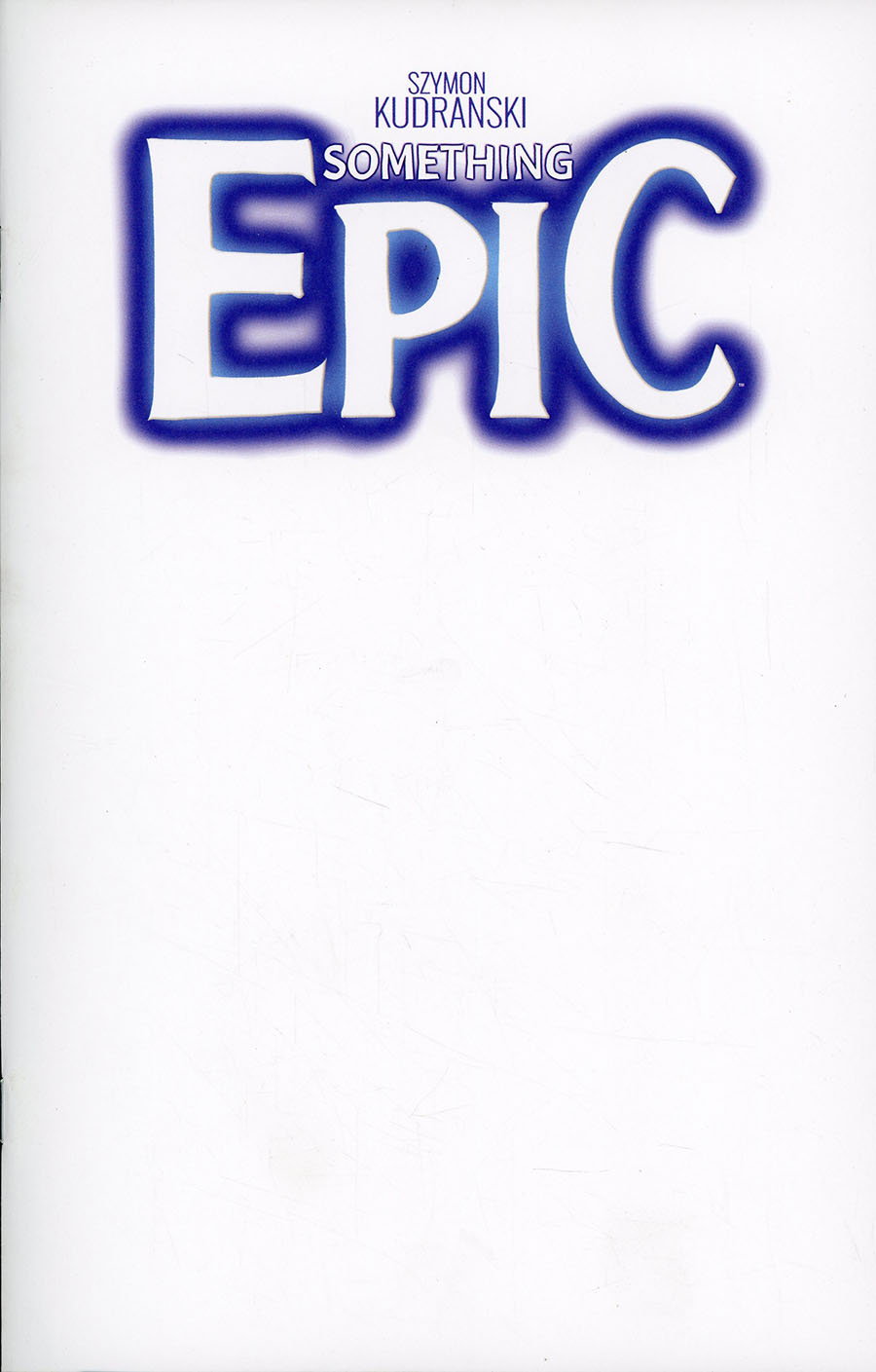 Something Epic #1 Cover G Variant Blank Cover