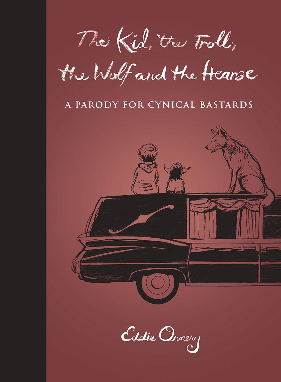 The Kid The Troll The Wolf And The Hearse A Parody For Cynical Bastards HC