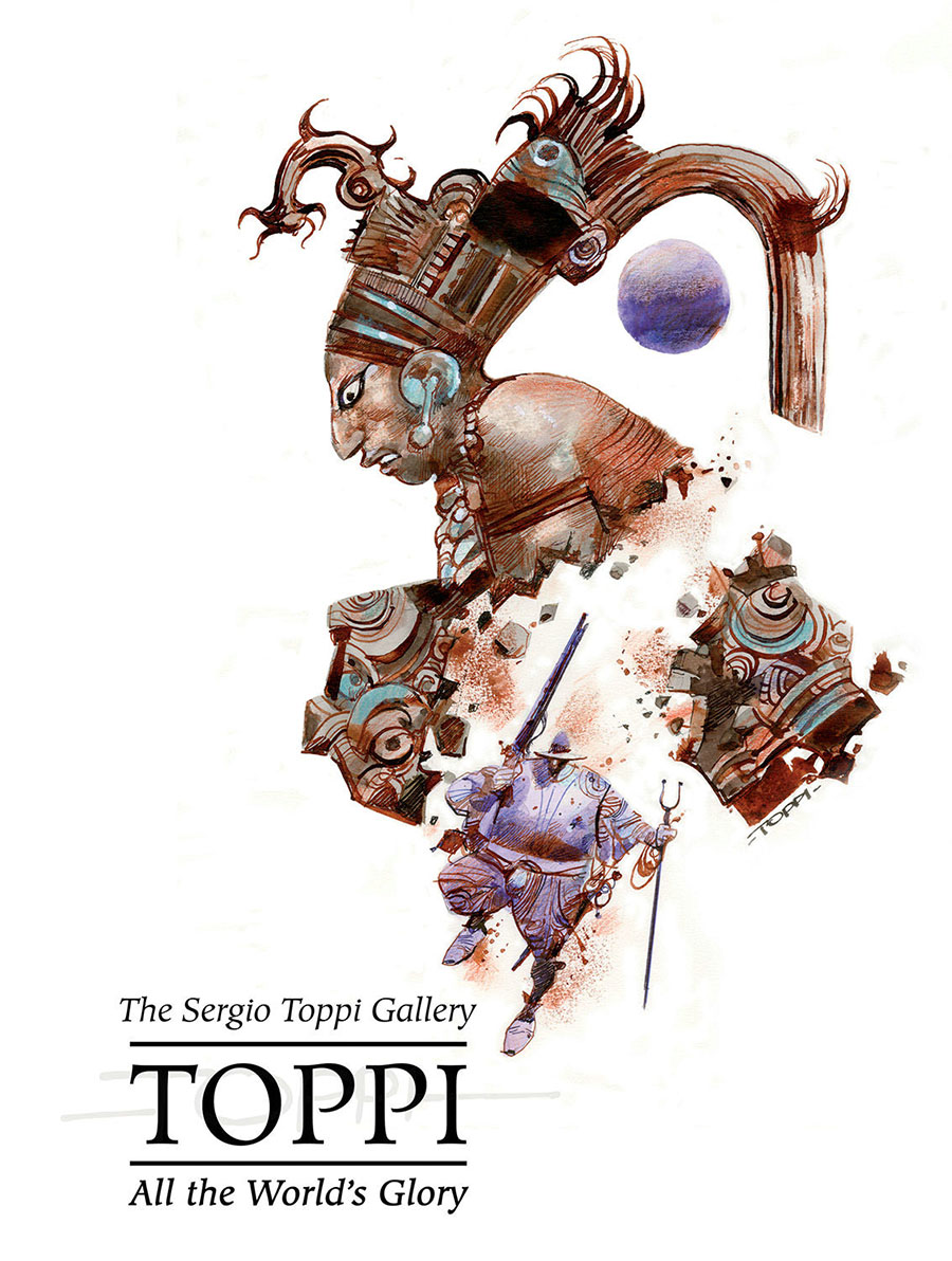 The Sergio Toppi Gallery Toppi All The Worlds Glory HC