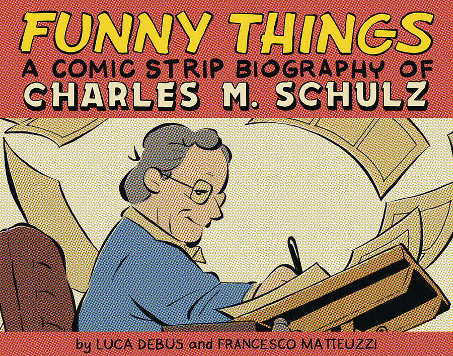 Funny Things A Comic Strip Biography Of Charles M Schulz HC