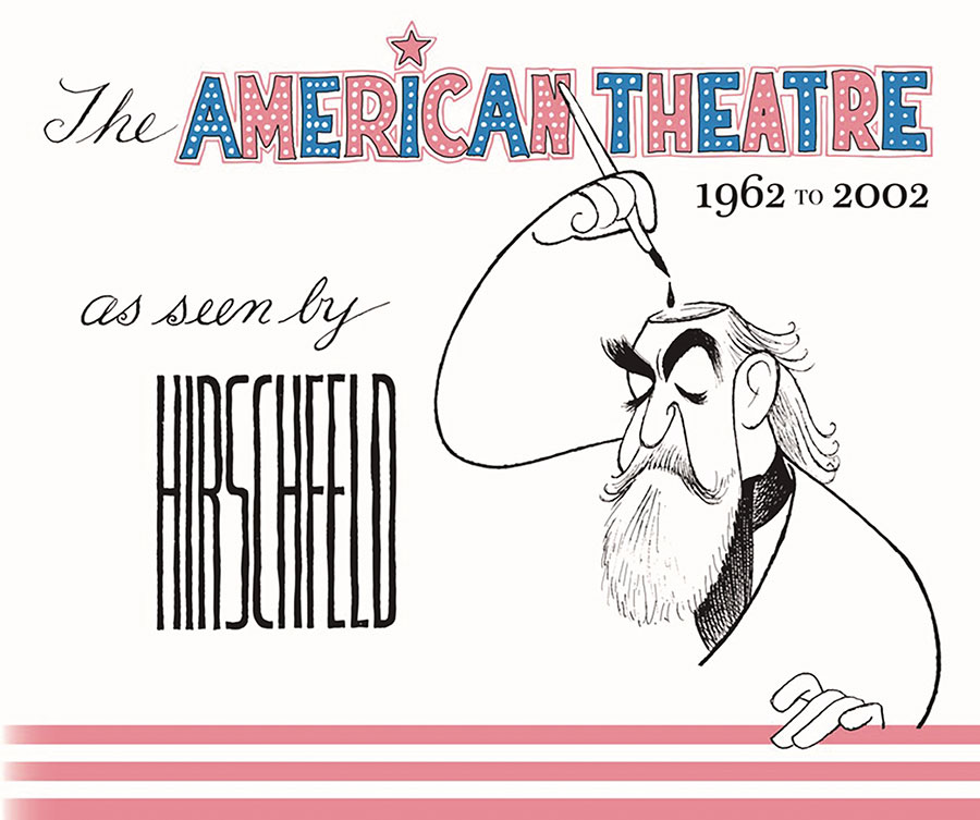American Theatre As Seen By Hirschfeld 1962-2002 HC - RESOLICITED