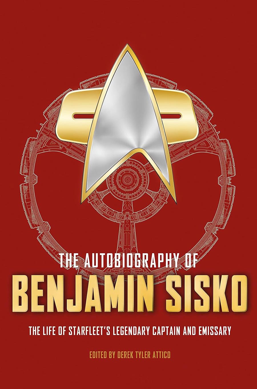 Autobiography Of Benjamin Sisko The Life Of Starfleets Legendary Captain And Emissary HC