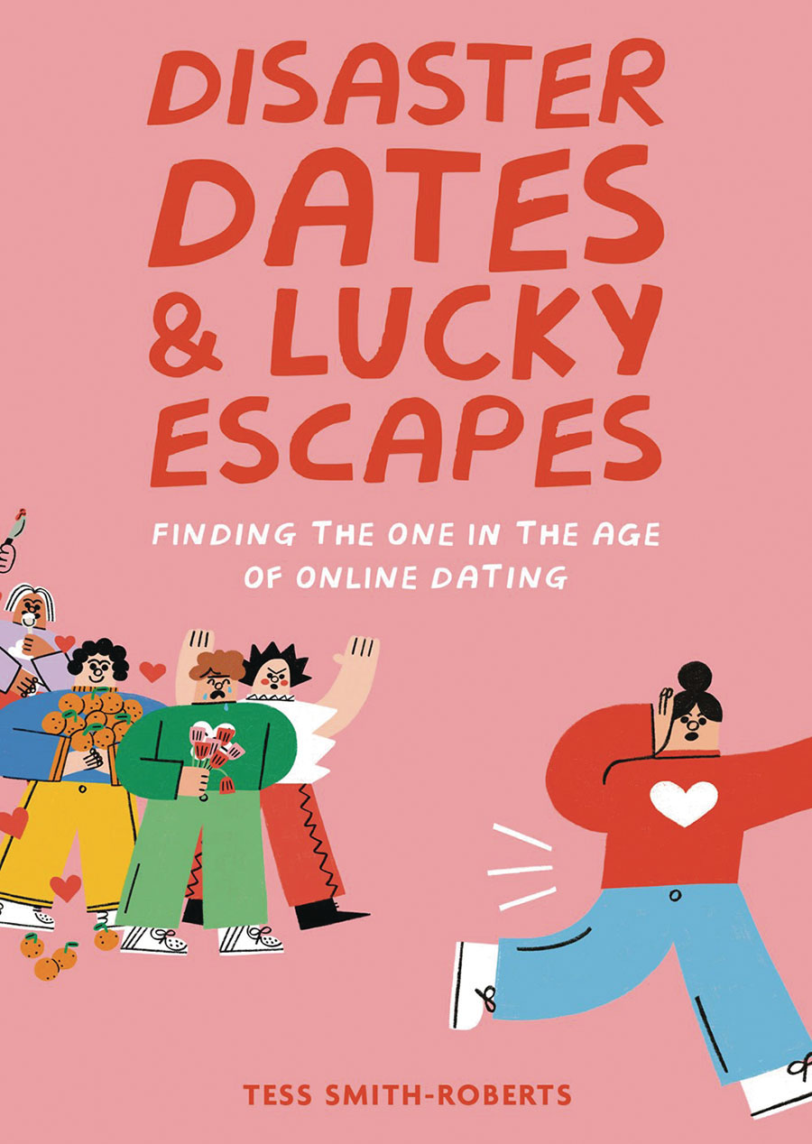 Disaster Dates & Lucky Escapes Finding The One In The Age Of Online Dating HC
