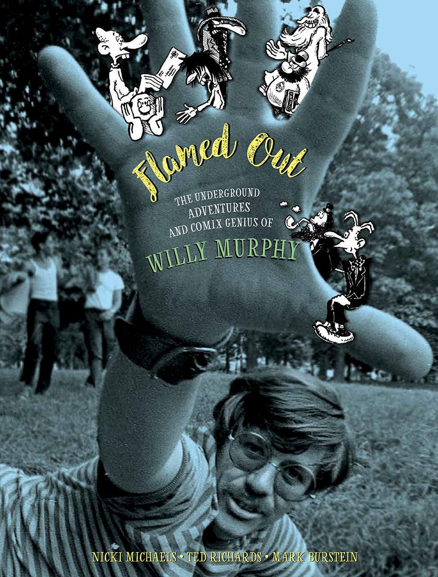 Fantagraphics Underground Flamed Out The Underground Adventures And Comix Genius Of Willy Murphy HC