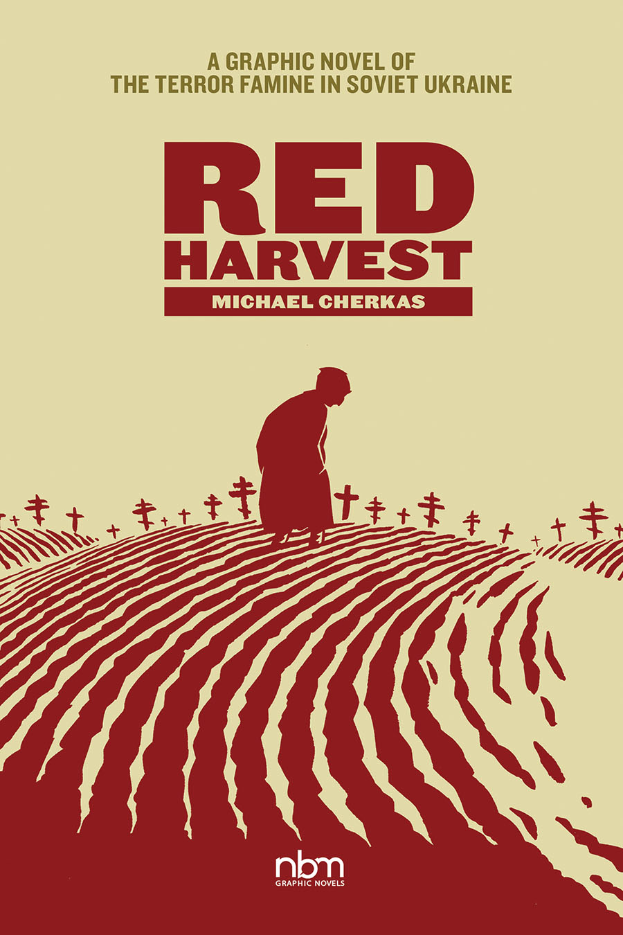 Red Harvest A Graphic Novel Of The Terror Famine In 1930s Soviet Ukraine HC