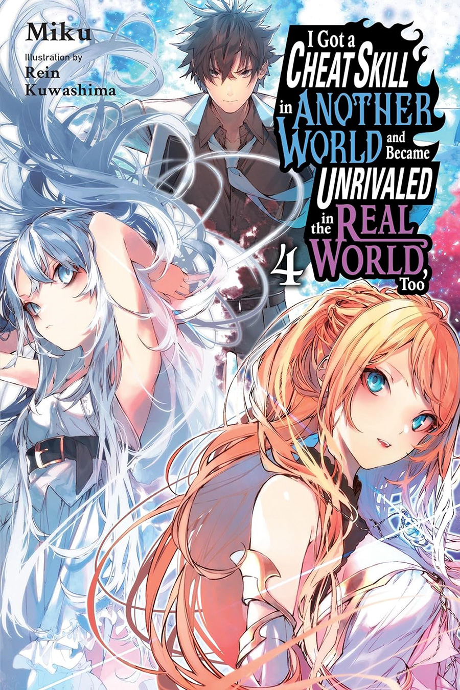 I Got A Cheat Skill In Another World And Became Unrivaled In The Real World Too Light Novel Vol 4