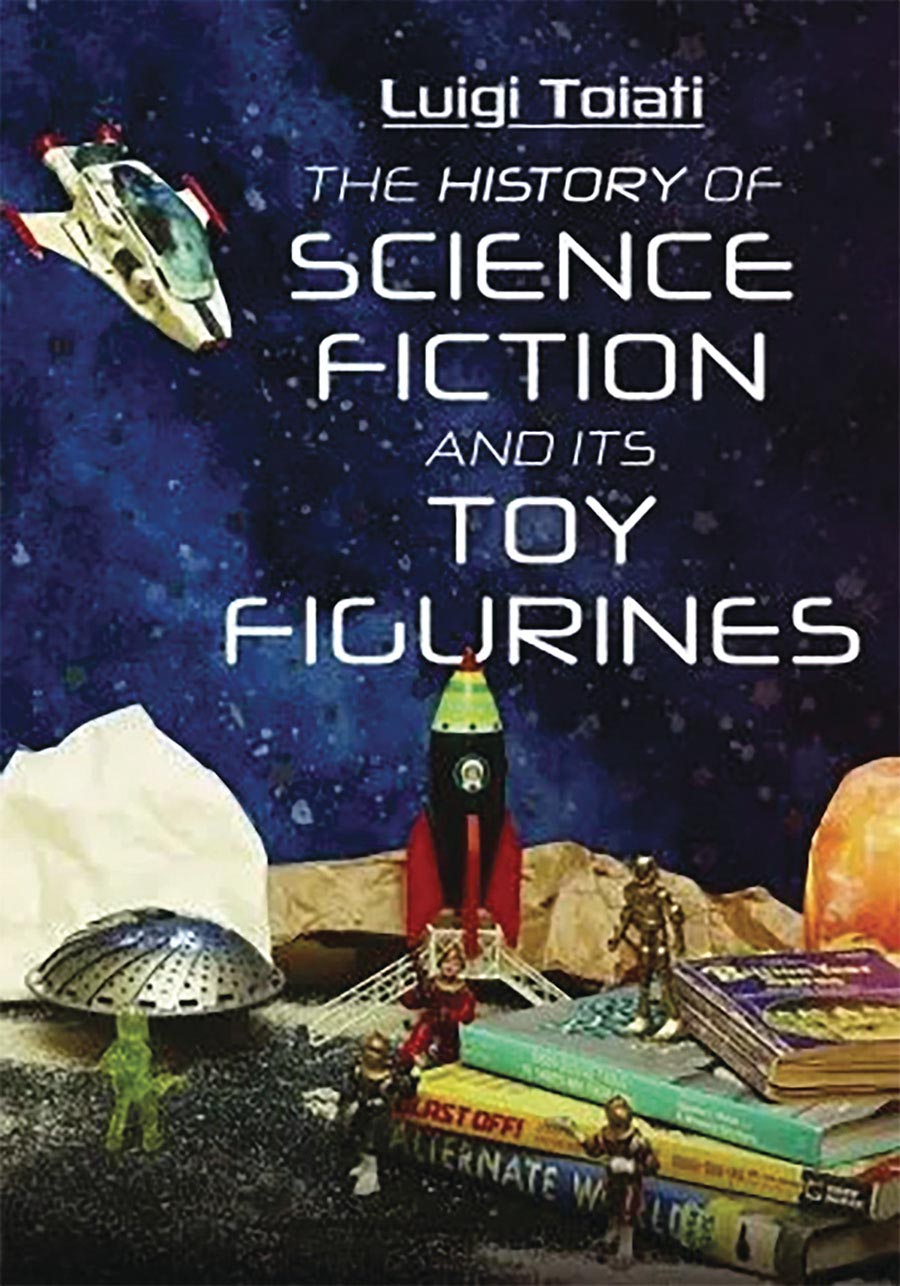 History Of Science Fiction And Its Toy Figurines HC