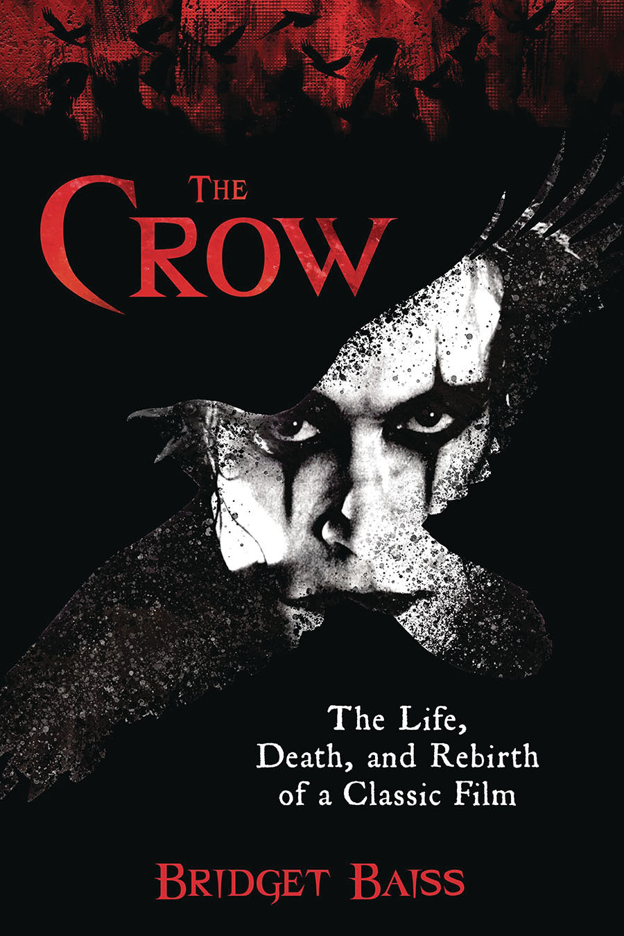 Crow The Life Death And Rebirth Of A Classic Film SC