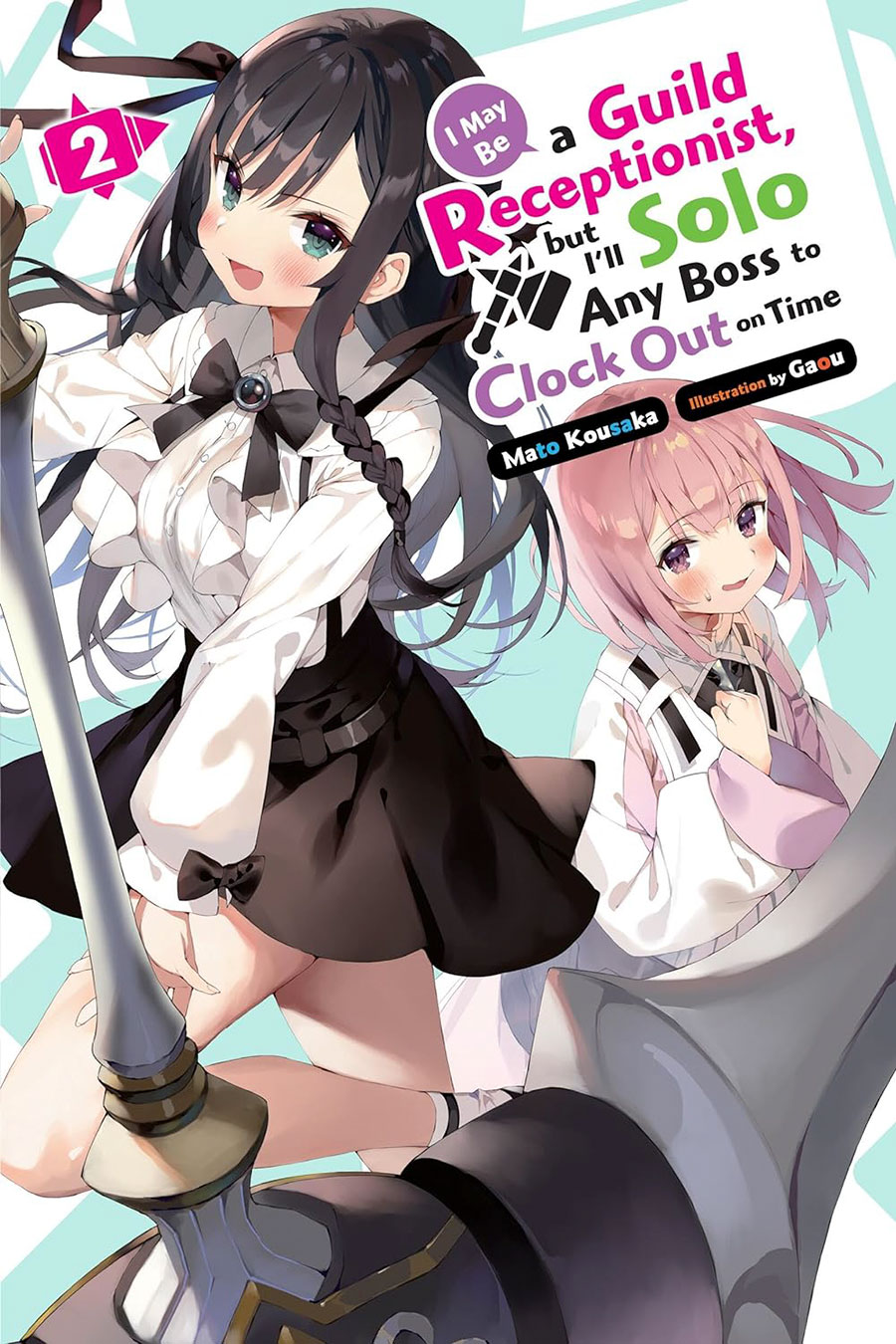 I May Be A Guild Receptionist But Ill Solo Any Boss To Clock Out On Time Light Novel Vol 2