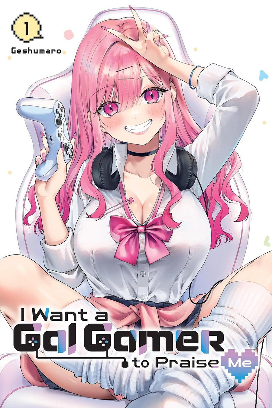 I Want A Gal Gamer To Praise Me Vol 1 GN