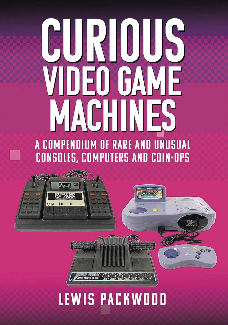 Curious Video Game Machines Compendium Of Rare Consoles HC