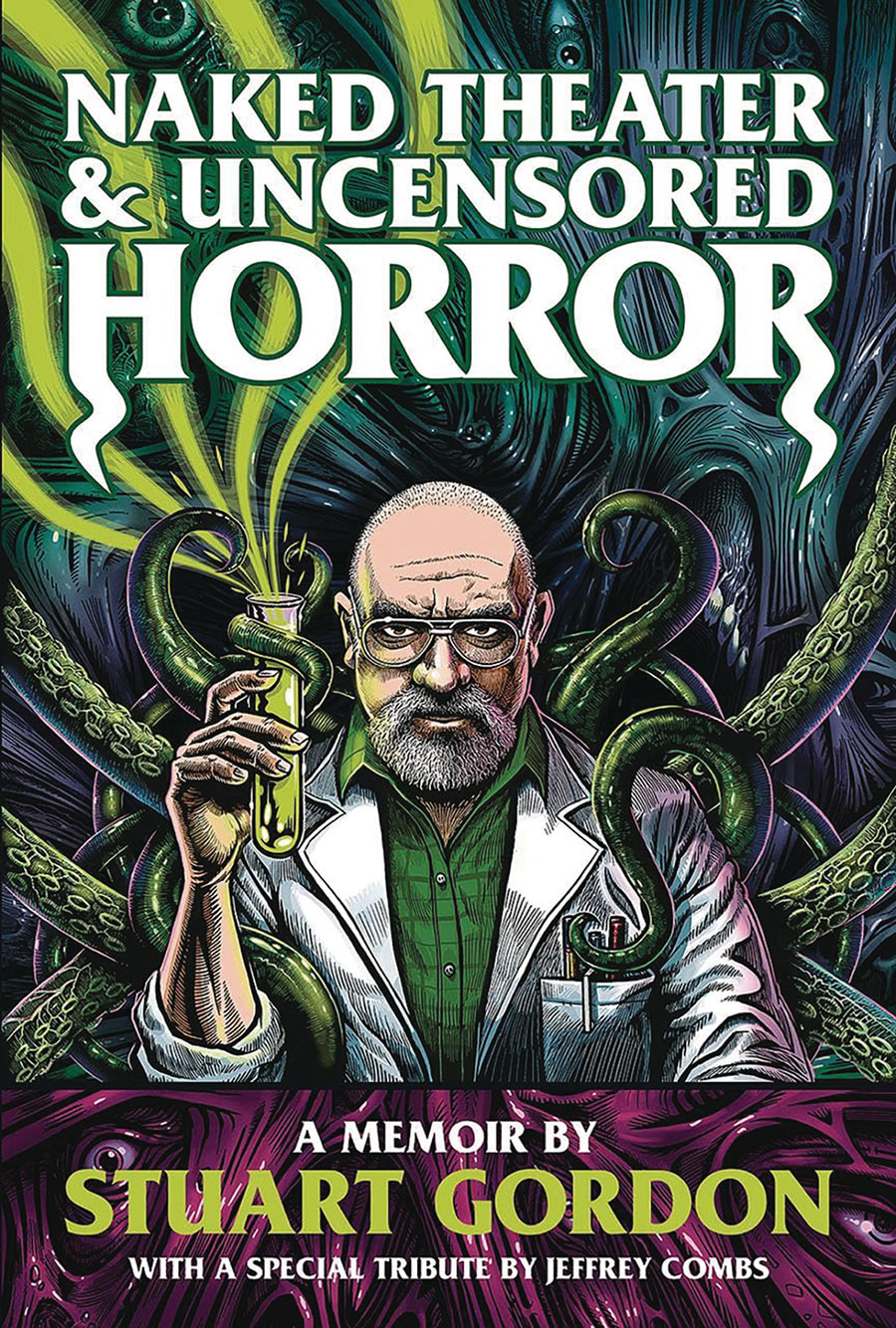 Naked Theater & Uncensored Horror A Memoir By Stuart Gordon SC