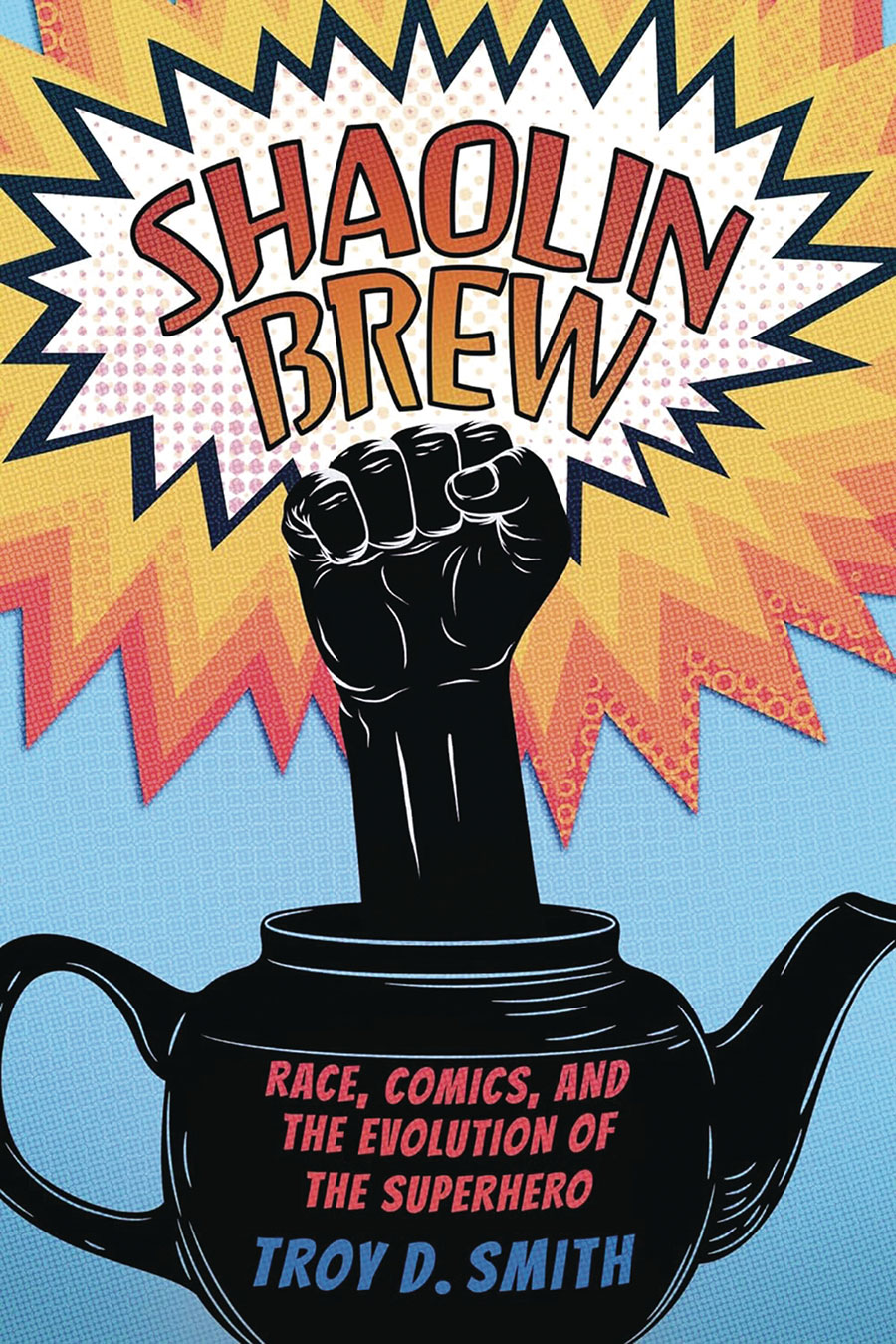 Shaolin Brew Race Comics And The Evolution Of The Superhero SC