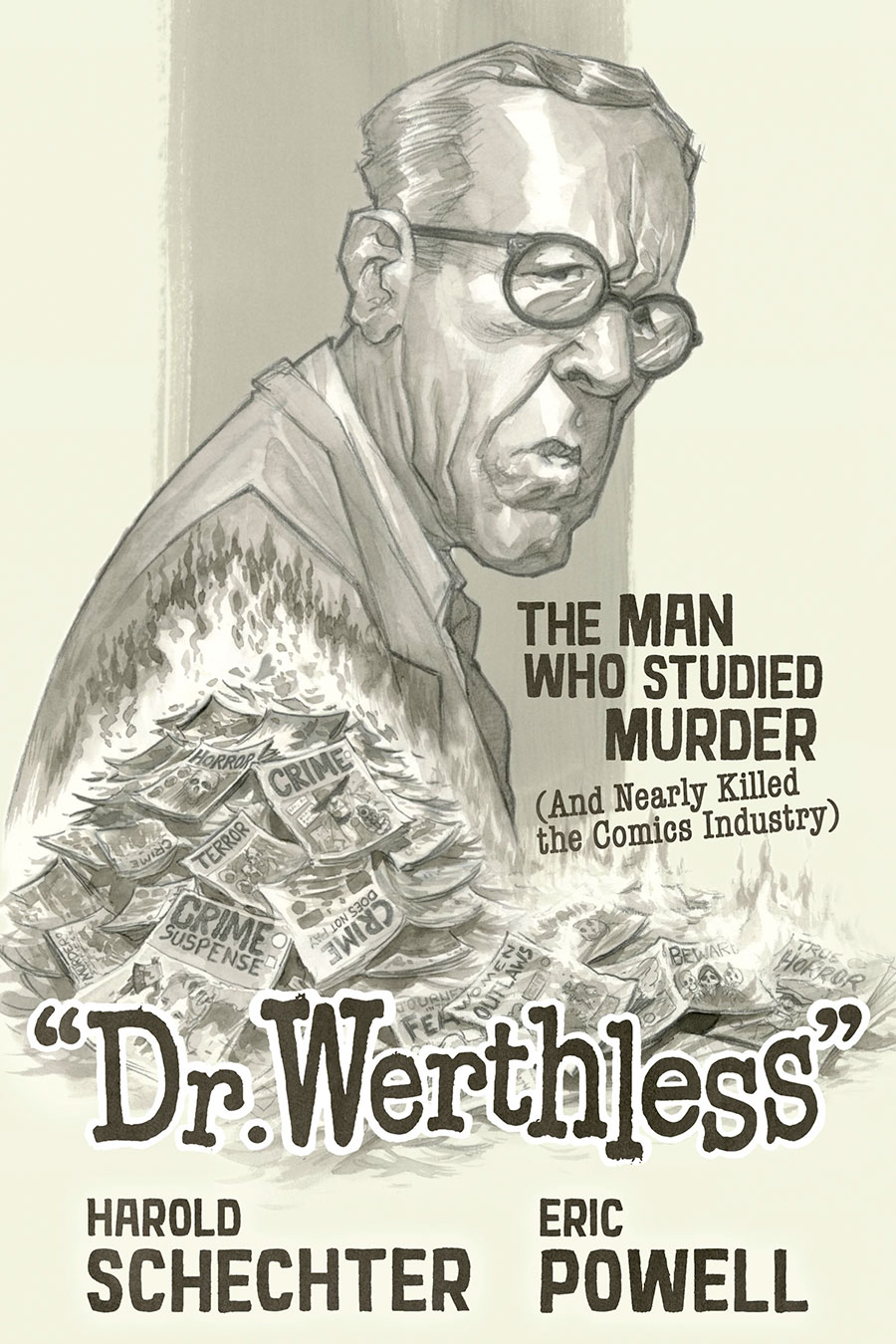 Dr Werthless The Man Who Studied Murder (And Nearly Killed The Comics Industry) HC
