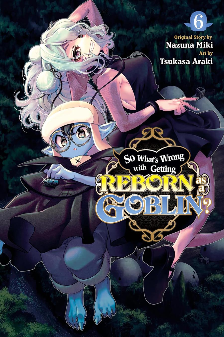 So Whats Wrong With Getting Reborn As A Goblin Vol 6 GN