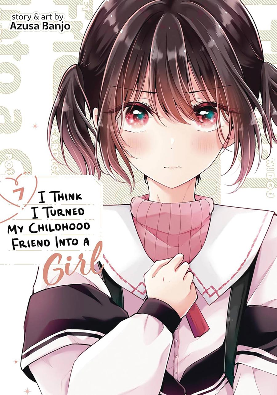 I Think I Turned My Childhood Friend Into A Girl Vol 7 GN