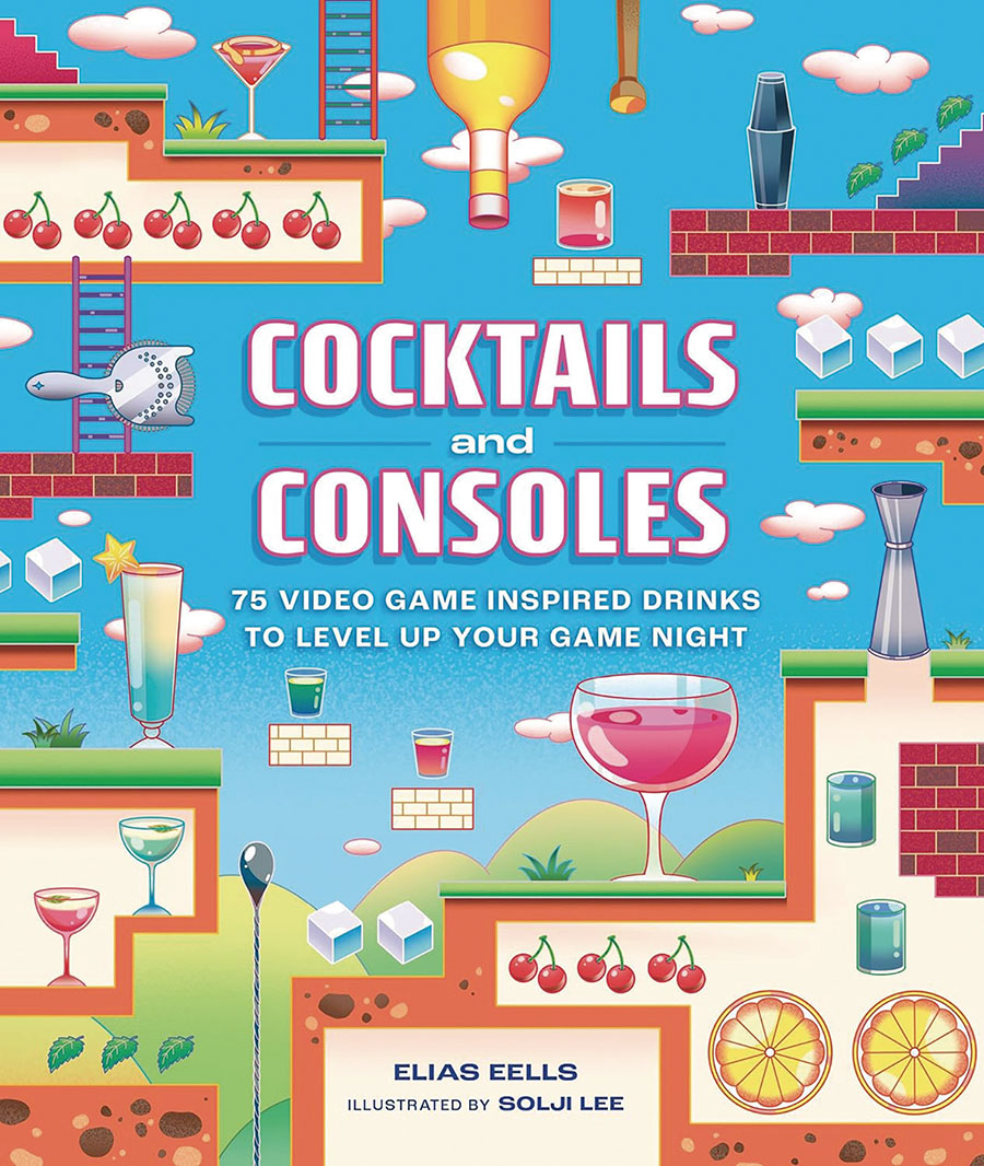 Cocktails And Consoles 75 Video Game Inspired Drinks To Level Up Your Game Night HC