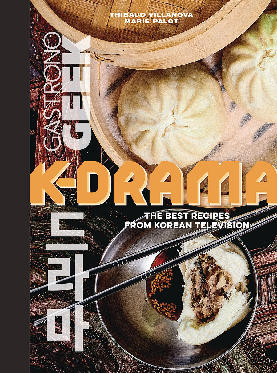 Gastronogeek K-Drama Cookbook The Best Recipes From Korean Television HC