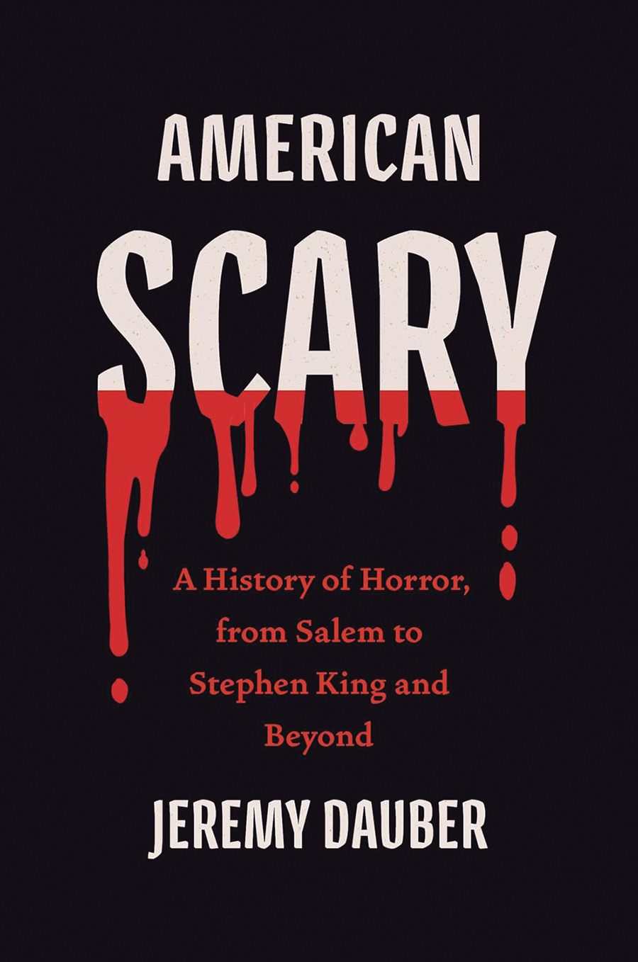 American Scary A History Of Horror From Salem To Stephen King And Beyond HC