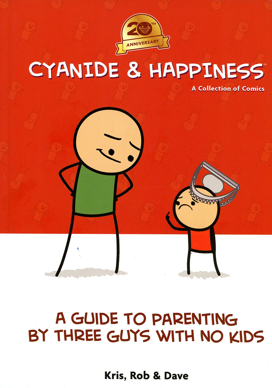 Cyanide & Happiness A Guide To Parenting By Three Guys With No Kids (20th Anniversary Edition) HC