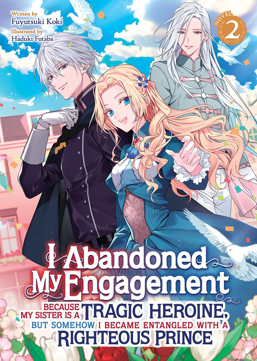 I Abandoned My Engagement Because My Sister Is A Tragic Heroine But Somehow I Became Entangled With A Righteous Prince Light Novel Vol 2