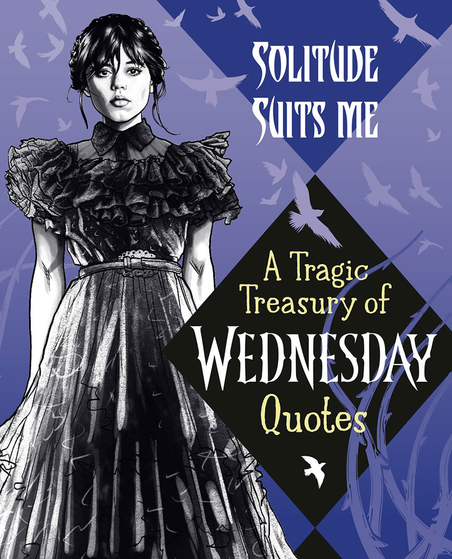 Solitude Suits Me A Tragic Treasury Of Wednesday Quotes HC