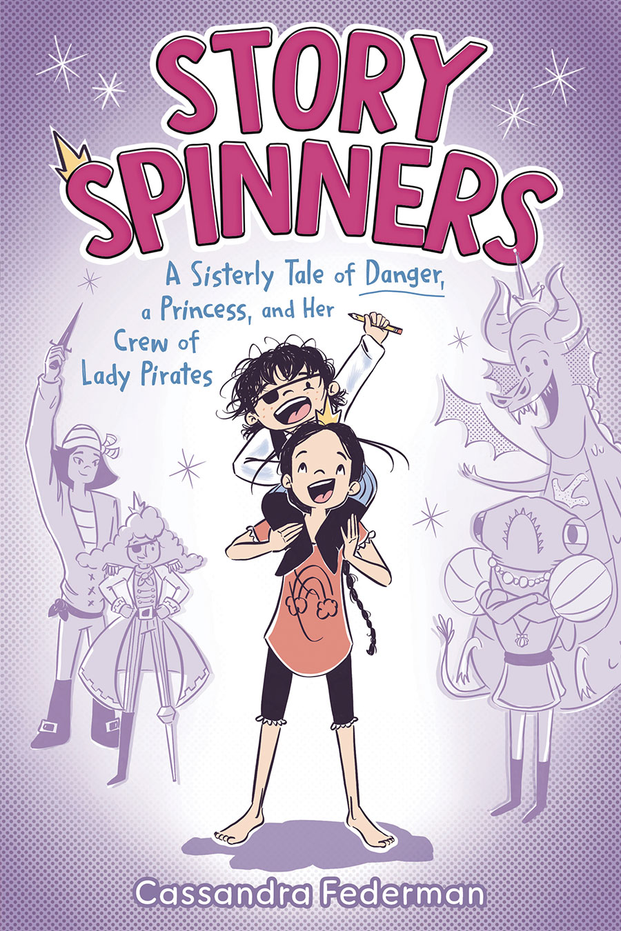 Story Spinners A Sisterly Tale Of Danger A Princess And Her Crew Of Lady Pirates HC