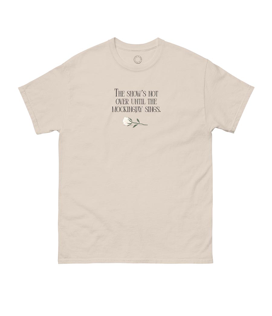 Hunger Games The Shows Not Over Unisex T-Shirt XXX-Large