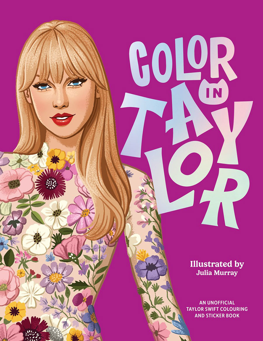 Color In Taylor An Unofficial Taylor Swift Colouring And Sticker Book TP