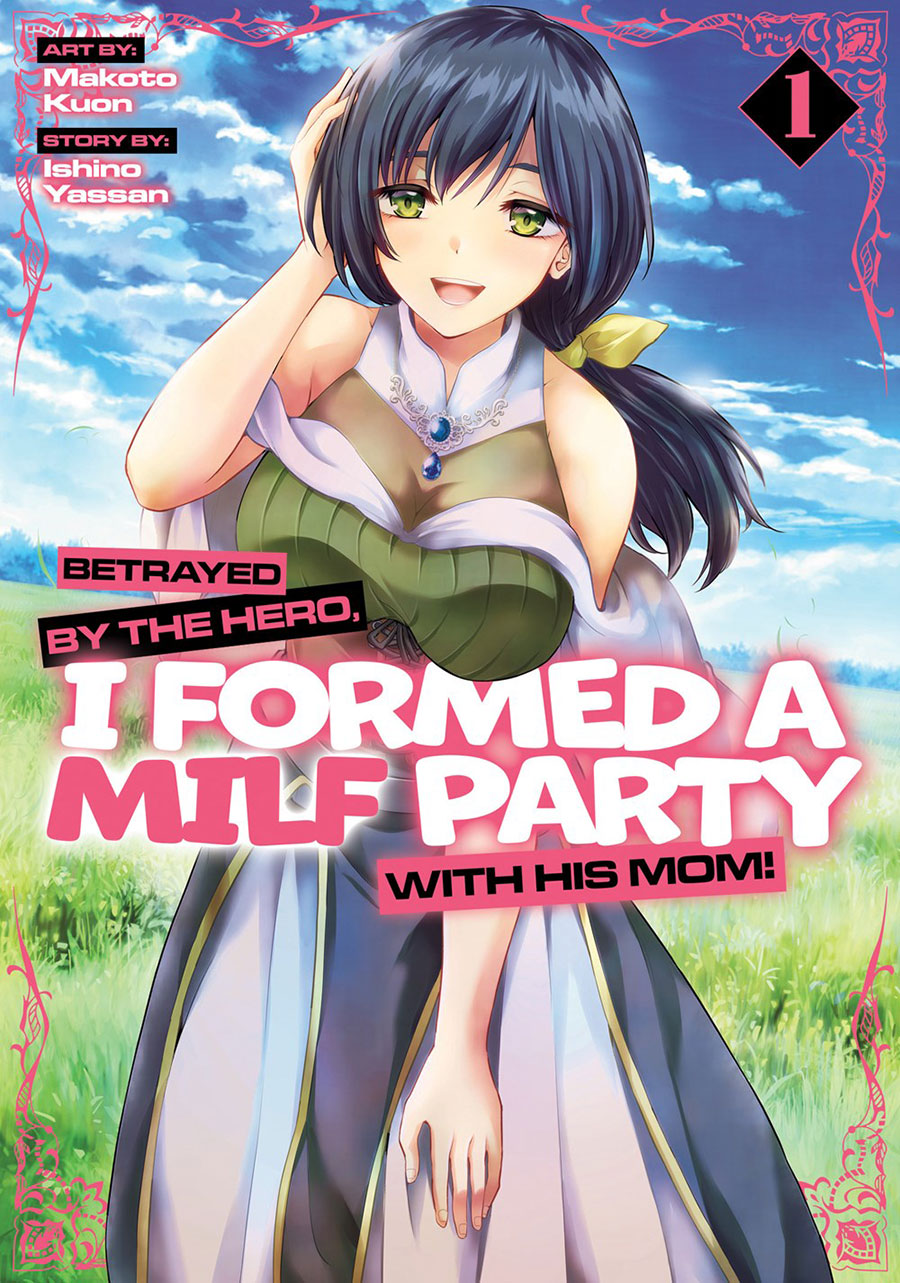 Betrayed By The Hero I Formed A MILF Party With His Mom Vol 1 GN